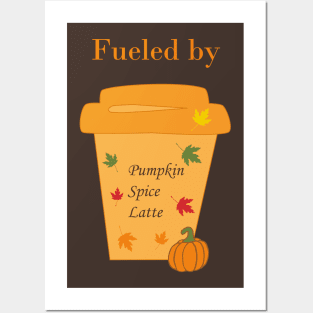 Fueled by Pumpkin Latte Posters and Art
